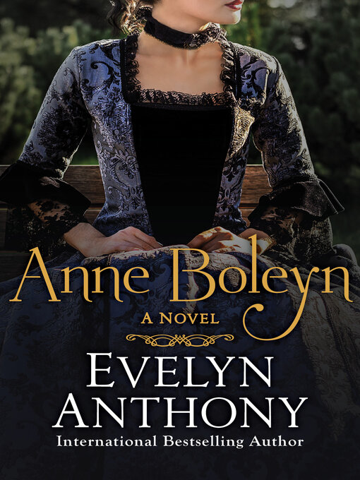 Title details for Anne Boleyn by Evelyn Anthony - Available